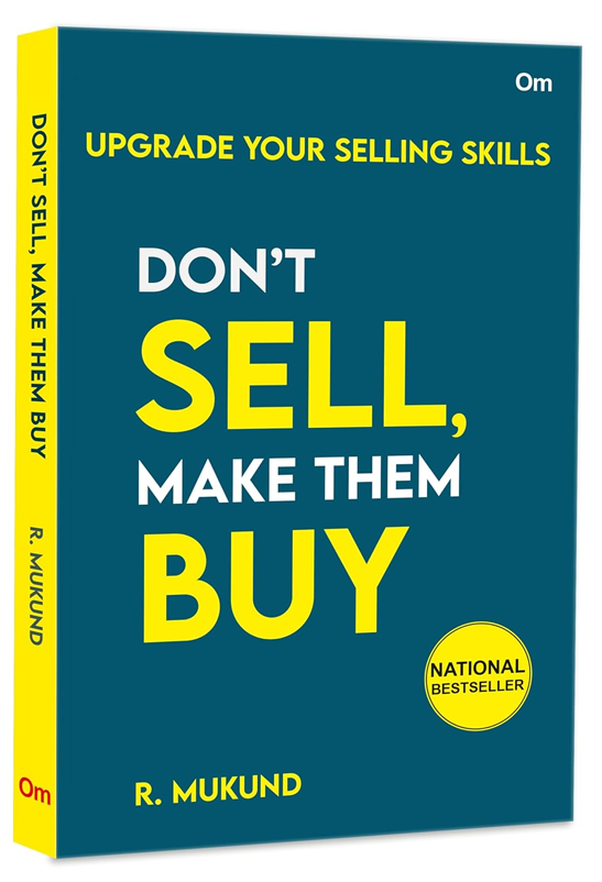 Don't Sell Make them Buy : Upgrade Your Selling Skills