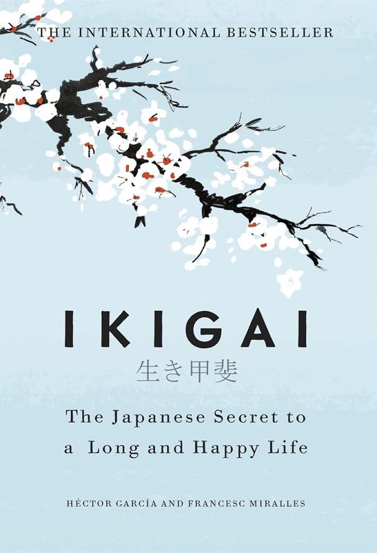 Ikigai: The Japanese secret to a long and happy life