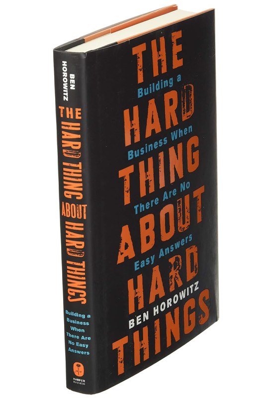 The Hard Thing about Hard Thing: Building a Business When There are No Easy Answers